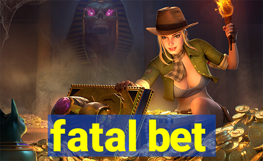 fatal bet